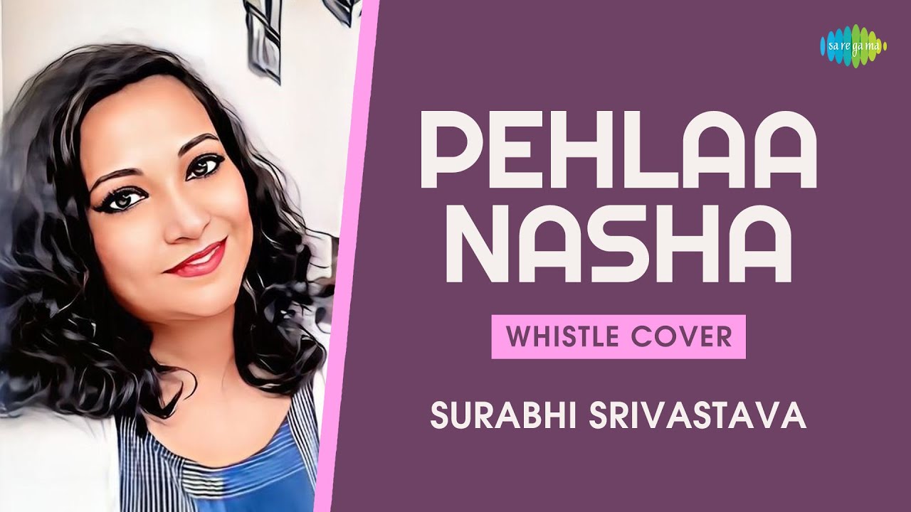 Pehla Nasha - Whistle Cover | Surabhi Srivastava | Hindi Music Recreation | Saregama Open Stage