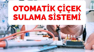 OTOMATİK ÇİÇEK SULAMA SİSTEMİ - ARDUİNO