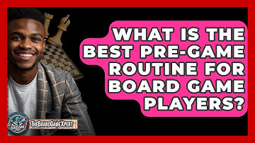 What Is The Best Pre-game Routine For Board Game Players? - The Board Game Xpert