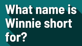 What name is Winnie short for?