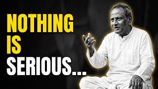 Nothing Is Serious… Your Suffering Is Built on This Lie | Nisargadatta Maharaj
