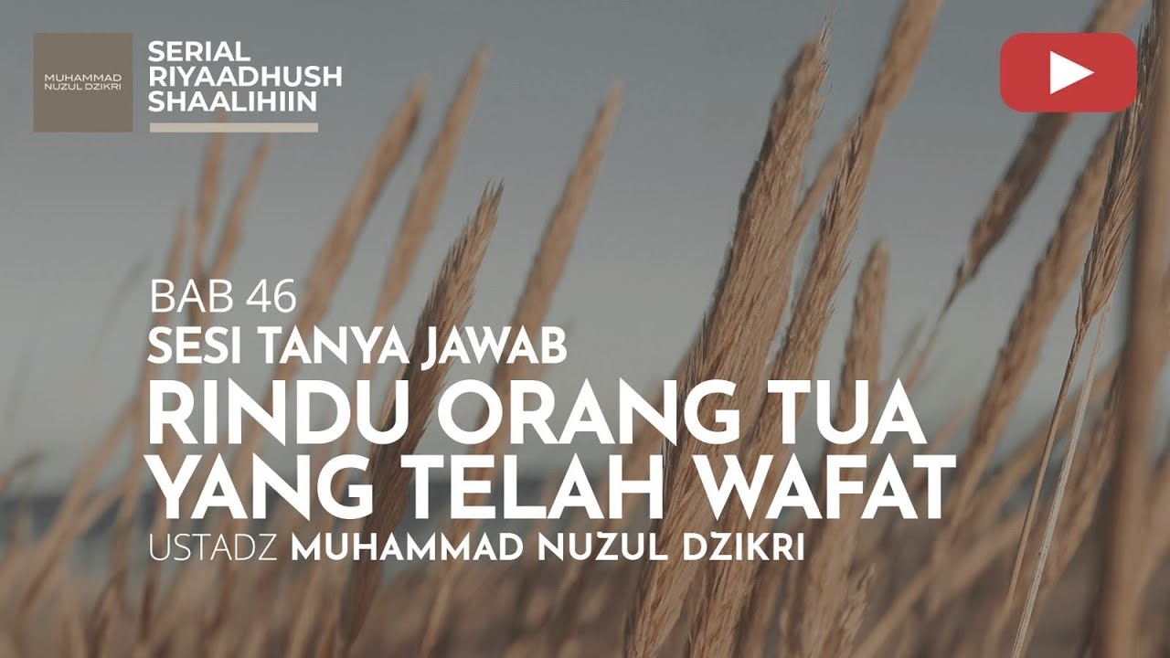 1527. RINDU ORANG TUA YANG TELAH WAFAT | Riyaadhush Shaalihiin | Ustadz Muhammad Nuzul Dzikri