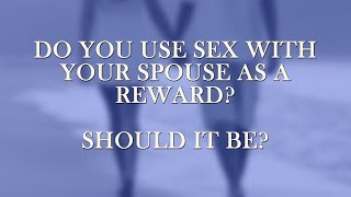 Is Intimacy used as a Reward between couples? @djmickeyintl