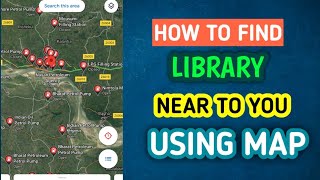 How to find LIBRARY near to you using Google Maps