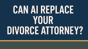 Can AI Replace Your Divorce Attorney? | The Hidden Risks of Artificial Intelligence in Family Law
