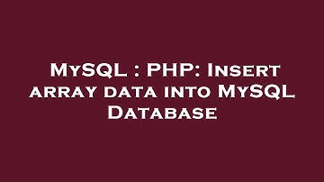MySQL : PHP: Insert array data into MySQL Database