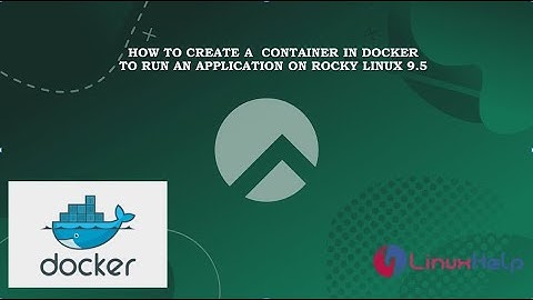How to create a Container in Docker to run an application on Rocky Linux 9.5