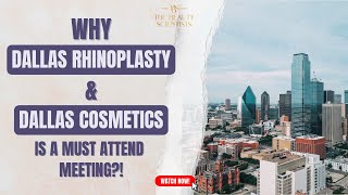 Why Dallas Rhinoplasty and Dallas Cosmetic Meeting Is a Must-Attend Event?! | The Beauty Scientists