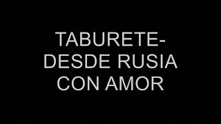 Taburete - Desde Rusia Con Amor ( Lyrics-letra ) chords