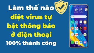 Hướng dẫn cách diệt virus tự bật thông báo trên điện thoại | virus ở điện thoại -  DV Channel screenshot 5