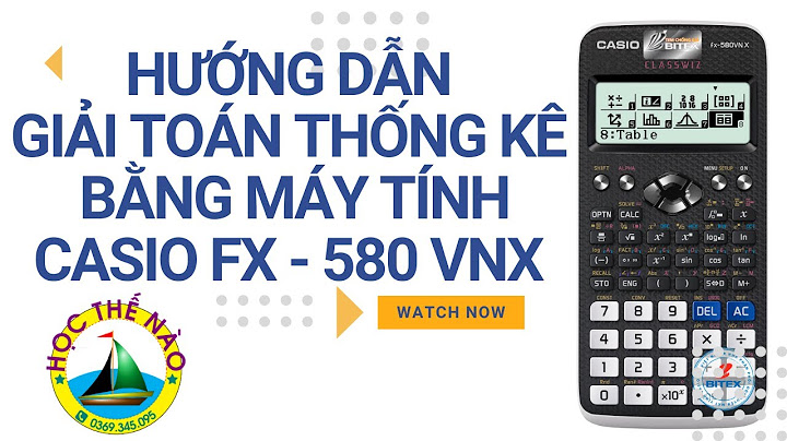 Hướng dẫn sử dụng máy tính casio fx 580vnx