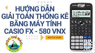 Hướng dẫn giải toán thống kê bằng máy tính cầm tay fx-580VNX