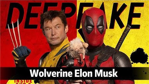 Deepfake Example. Original/Deepfake Elon Musk as Wolverine .