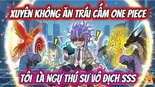 Xuyên Không Ăn Trái Cấm One Piece Tôi Là Ngự Thú Sư Vô Địch SSS | AKK Xuyên Không screenshot 5