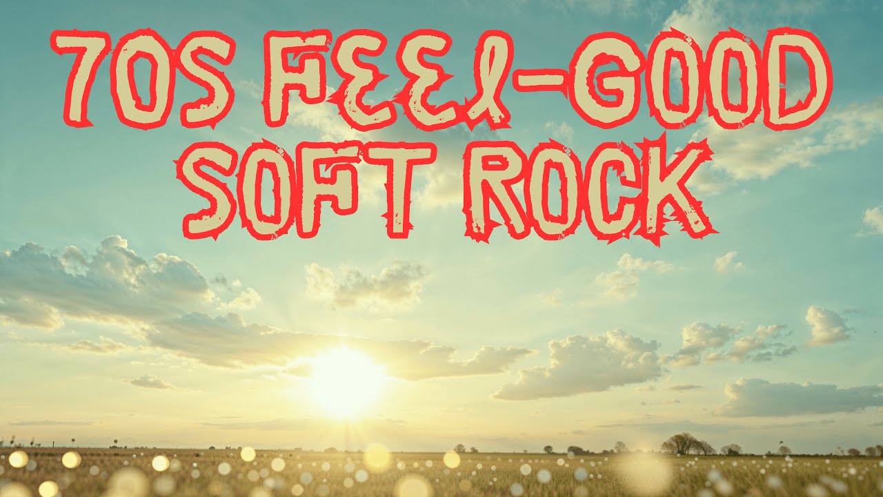 70s Feel-Good Soft Rock – Happy & Uplifting Classics