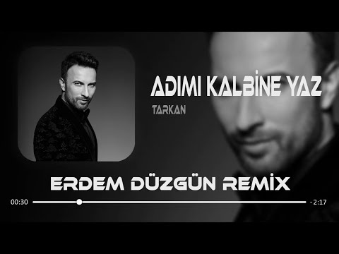 Tarkan - Adımı Kalbine Yaz ( Erdem Düzgün Remix )