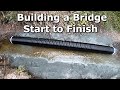 Building a Bridge Start to Finish for Heavy Equipment and Dump Trucks