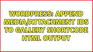 Wordpress: Append Media/Attachment IDs to Gallery Shortcode HTML Output