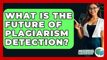 What Is The Future Of Plagiarism Detection? - The Language Library