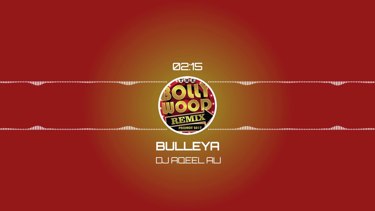 Bulleya Tropical Mix   DJ Aqeel Ali  The Bollywood Remix Project 2017