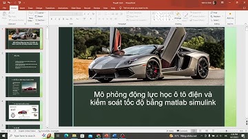 Mô phỏng hệ thống truyền động điện trên xe Tesla Model S ( THUYẾT MINH + MÔ PHỎNG MATLAB SIMULINK )