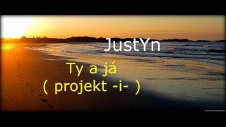 JustYn - Ty a já ( projekt -i- )