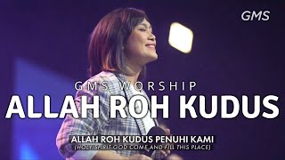 GMS WORSHIP - ALLAH ROH KUDUS | IBADAH GMS HARI INI