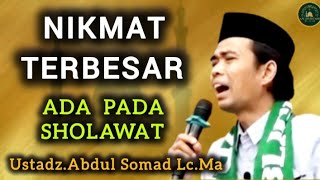 Inilah Nikmat Terbesar, Perbanyaklah Sholawat – Ustadz Abdul Somad Terbaru
