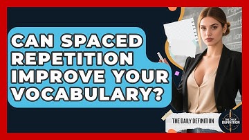 Can Spaced Repetition Improve Your Vocabulary? - The Daily Definition