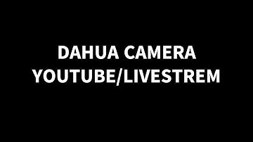 Live Streaming YouTube Dahua IP Camera
