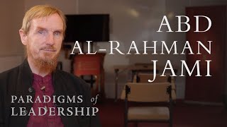 Abd al-Rahman Jami - Abdal Hakim Murad: Paradigms of Leadership
