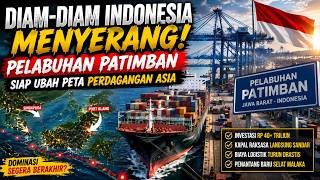 DIAM-DIAM INDONESIA MENYERANG! Pelabuhan Patimban Siap Ubah Peta Perdagangan Asia