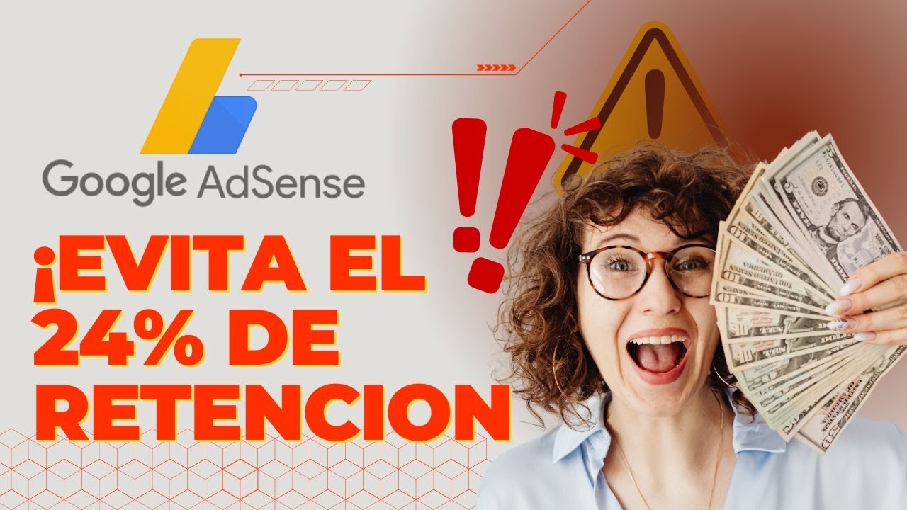 Como Actualizar La INFORMACIÓN FISCAL de GOOGLE ADSENSE EVITA el 24% de RETENCIÓN (2024)
