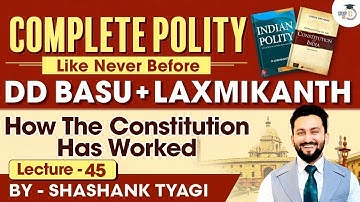 UPSC Polity | How The Constitution Has worked | Lec 45 | Indian Polity Simplified | DD Basu Series