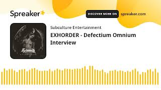 EXHORDER - Defectium Omnium Interview