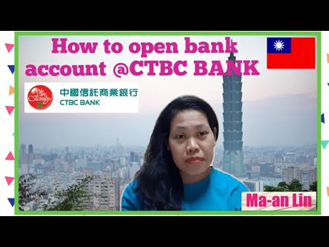 How to open bank account @ CTBC Bank Taiwan