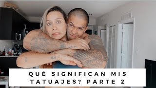 QUÉ SIGNIFICAN MIS TATUAJES PARTE 2!!