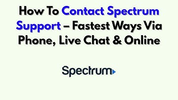 Hoe u contact kunt opnemen met Spectrum Support – Snelste manieren via telefoon, livechat en online