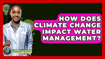 How Does Climate Change Impact Water Management? - Earth Science Answers