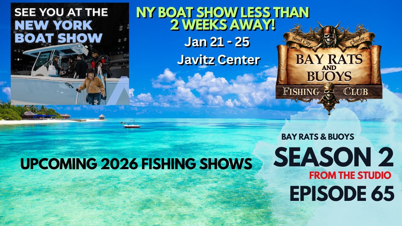 Do You Plan on Attending the NY Boat Show? Listen Up! Plus Join the Bay Rats and Buoys Fishing Club