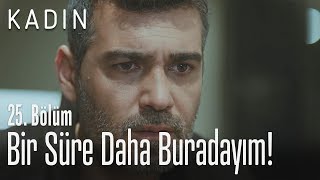 Bir Süre Daha Buradayım - Kadın 25 Bölüm