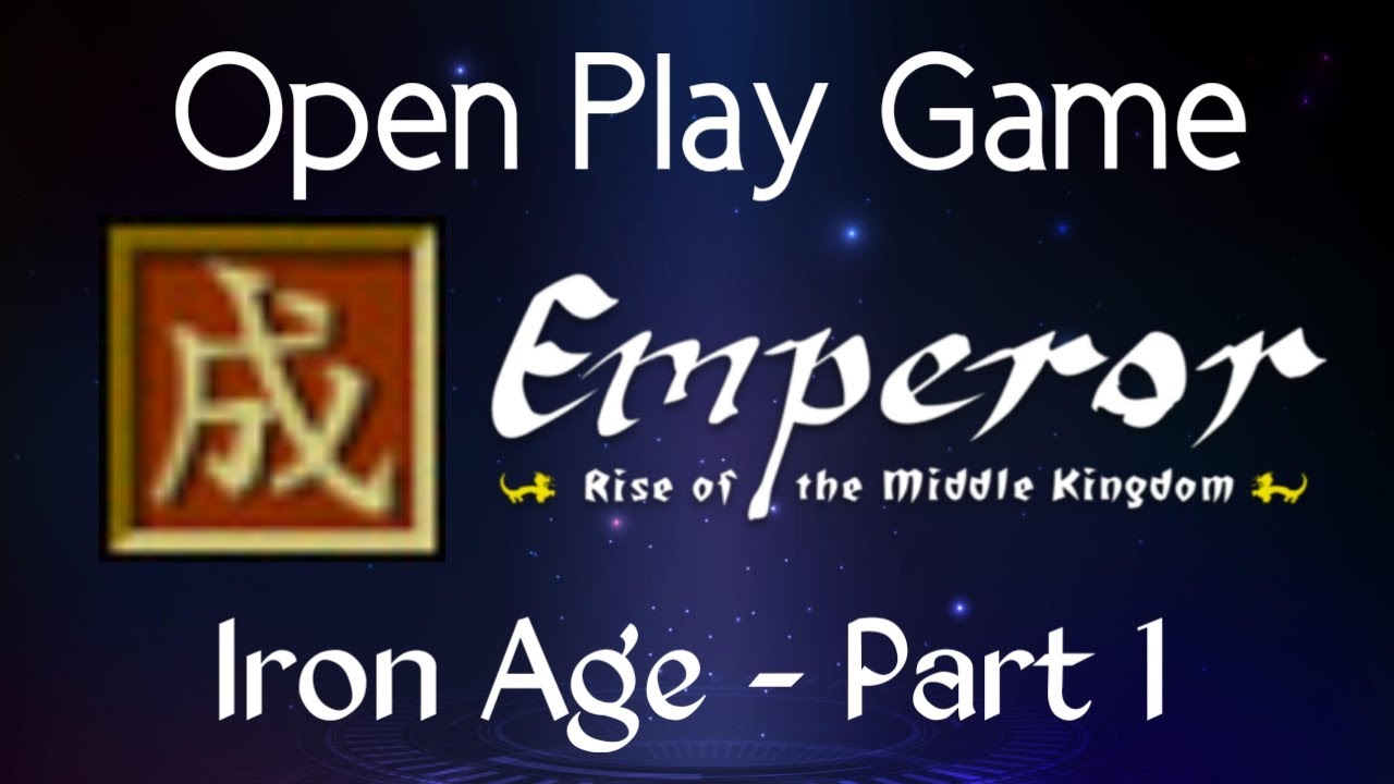 Emperor Rise of the Middle Kingdom Open Play Game | Iron Age - Part 1