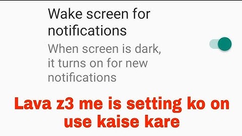 Lava z3 wake screen for notifications।lava z3 me Wake screen for notifications on/use kaise kare