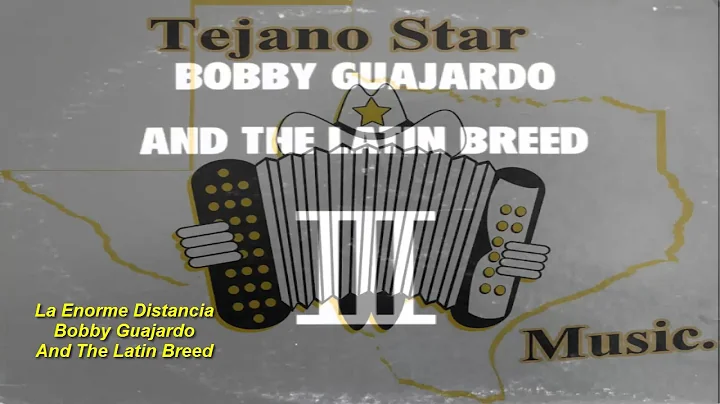 La Enorme Distancia - Bobby Guajardo And The Latin Breed