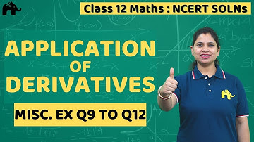 Application of Derivatives Class 12 Maths | NCERT Solutions Chapter 6 Miscellaneous Questions 9-12