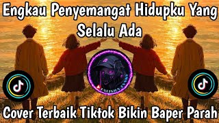 KEHADIRAN CINTA ~ ENGKAU PENYEMANGAT HIDUPKU YANG SELALU ADA ,COVER TERBAIK TIKTOK BIKIN BAPER PARAH