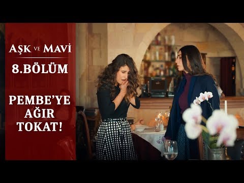 Pembe’nin ağır sözlerinin bedeli! - Aşk ve Mavi 8.Bölüm