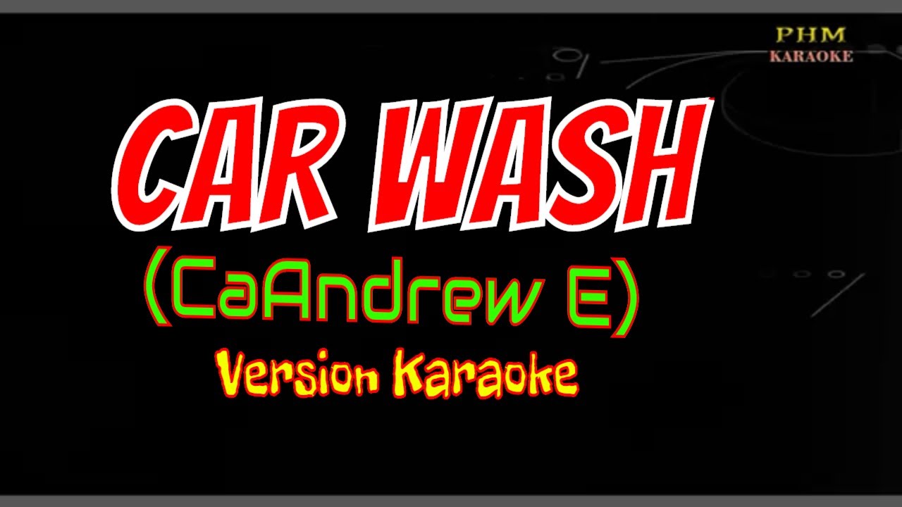 Car Wash Karaoke Andrew E YouTube