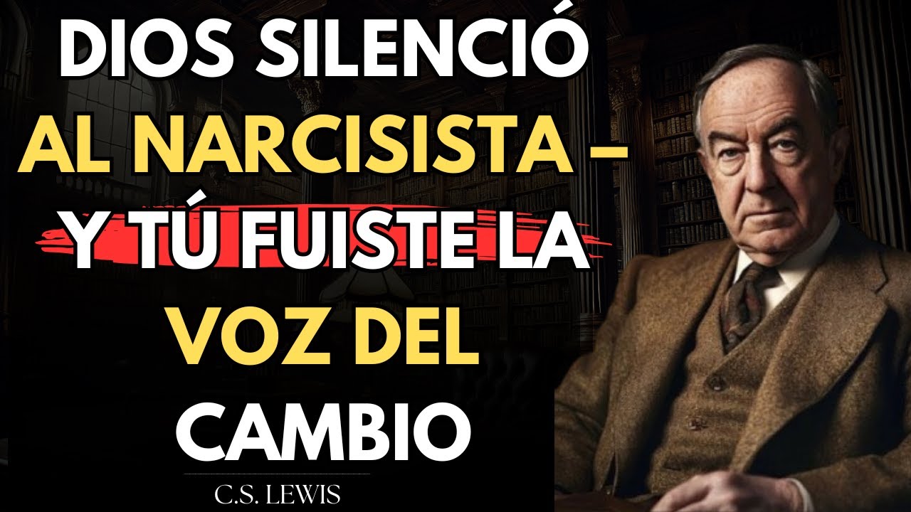 DIOS Silenció al NARCISISTA – Y Tú Fuiste la Voz del Cambio | CS Lewis