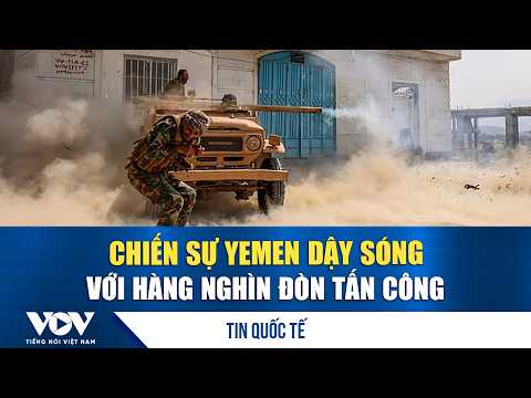 Yemen conflict intensifies with thousands of strikes | VOV